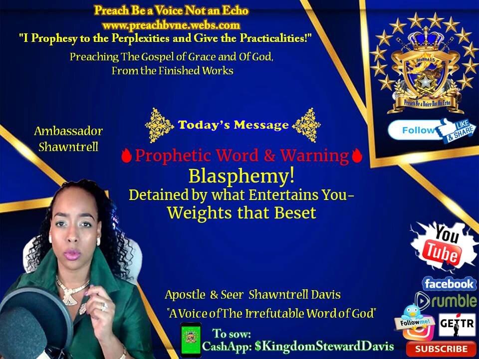 Prophetic Word & Warning Blasphemy Detained by what Entertains You- Weights that Beset