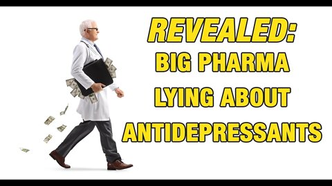 REVEALED: Big Pharma Lying About Antidepressants For Decades