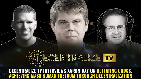 DTV interviews Aaron Day on DEFEATING CBDCs, achieving mass human freedom through decentralization