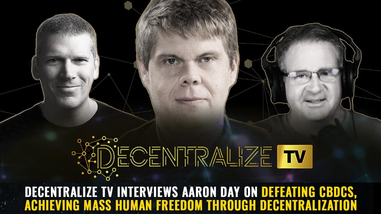 DTV interviews Aaron Day on DEFEATING CBDCs, achieving mass human freedom through decentralization