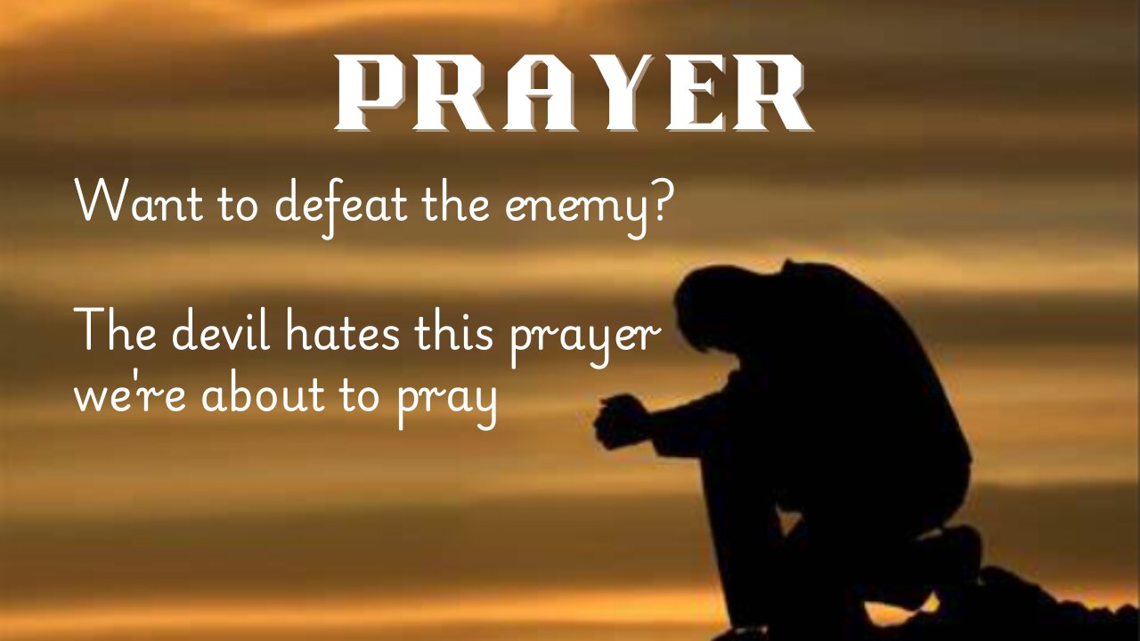 Defeat the enemy with this PRAYER