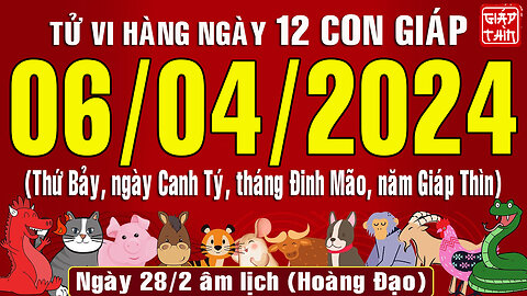 Tử vi ngày mới, Thứ Bảy (06-04-2024) của 12 con giáp, chuẩn xác nhất (Bản Full )