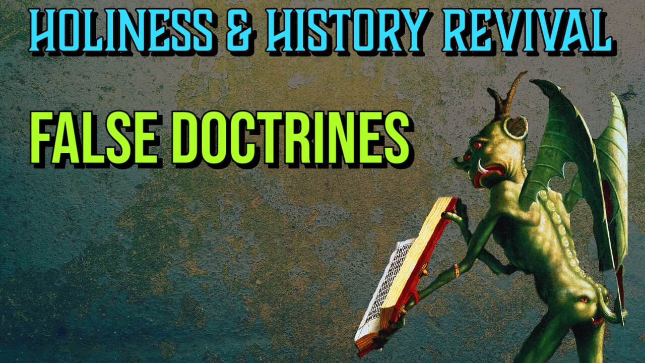 Do You Want to Know: False Doctrines (Holiness & History Revival)