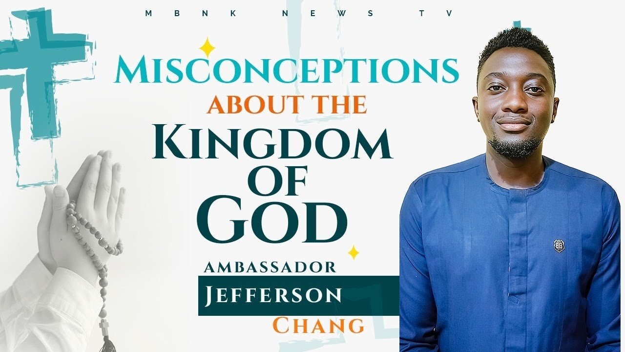 Misconception About the Kingdom of GOD | Mamlakak Broadcast Network