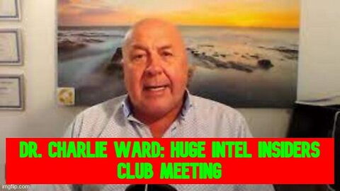 Dr. Charlie Ward: Huge Intel Insiders Club Meeting