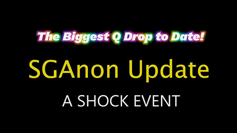 SG Anon SHOCK Event 'The Biggest Q Drop' - Trump's Next Move For the Win