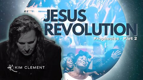 Kim clement - Jesus Revolution Prophecies - Part 2