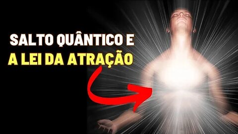 Salto Quântico e a Lei Da Atração: Liberando Seu Verdadeiro Potencial #leidaatração #espiritualidade