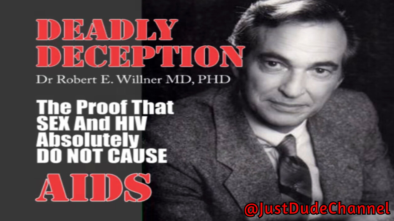 Dr. R. Willner - Deadly Deception: The Proof that Sex and HIV Absolutely Do Not Cause AIDS