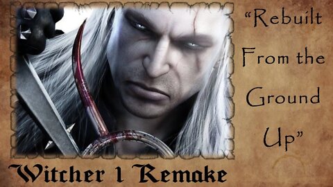 Witcher 1 Getting a REMAKE | "REBUILT From the Ground Up"