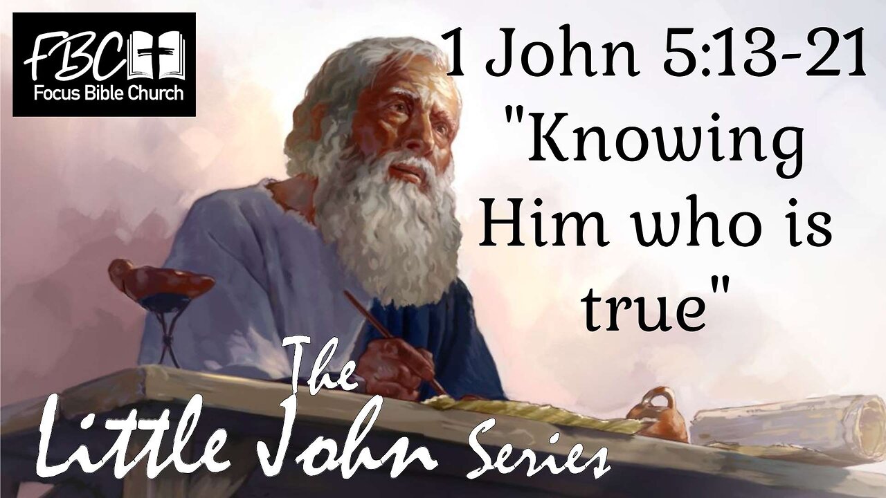 1 John 5:13-21 Knowing Him Who Is True