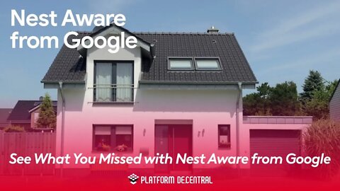 Know More and See What You Missed with Nest Aware from Google