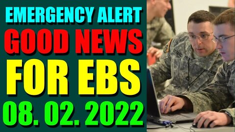 EMERGENCY ALERT GOOD NEWS FOR EBS COMES OUT UPDATE ON AUGUST 02, 2022