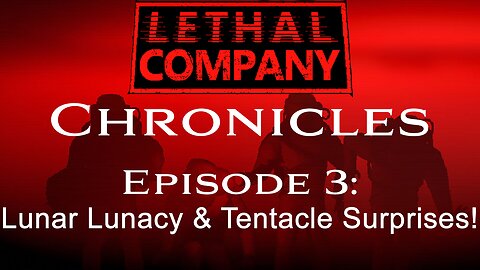 Lethal Company Chronicles: Ep. 3 - Lunar Lunacy & Tentacle Surprises!
