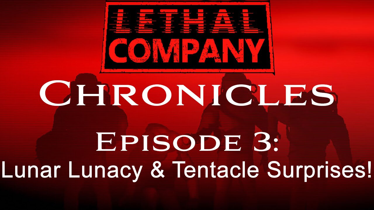 Lethal Company Chronicles: Ep. 3 - Lunar Lunacy & Tentacle Surprises!