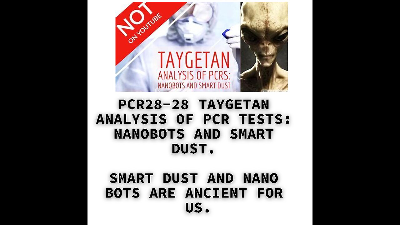 PCR28-28 TAYGETAN ANALYSIS OF PCR TESTS: NANOBOTS AND SMART DUST. SMART DUST AND NANO BOTS ARE ANCIE