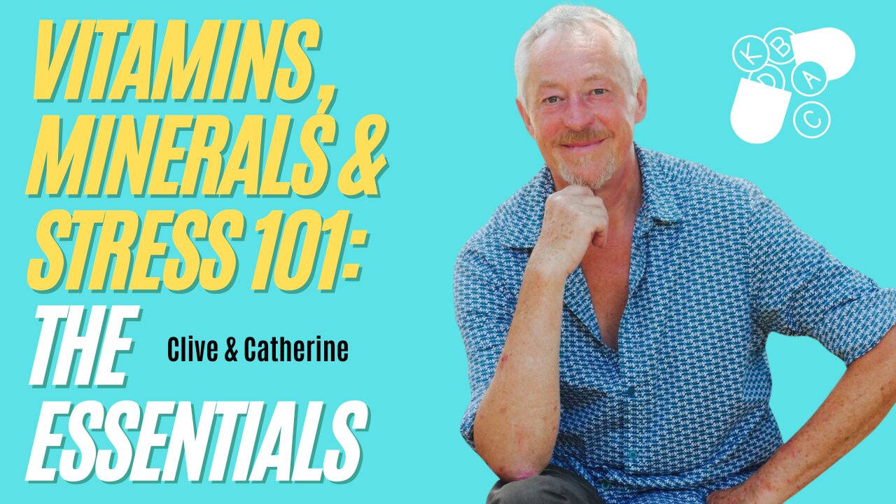 Vitamin's, Minerals & Stress 101: The Essentials with Clive de Carle | CatherineEdwards.life