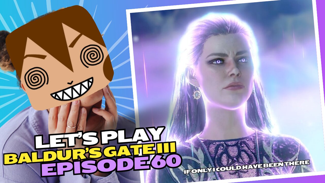 Let's Play BG3 Ep 60: Let's be real Mystra would use WISH on us too