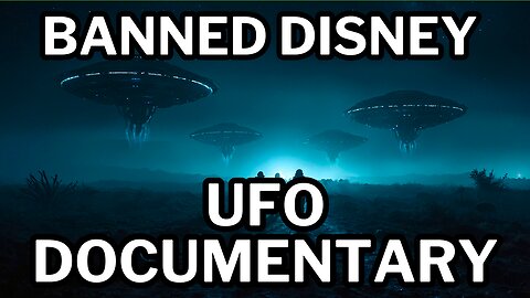 BANNED DISNEY UFO DOCUMENTARY: Alien Encounters From New Tomorrowland