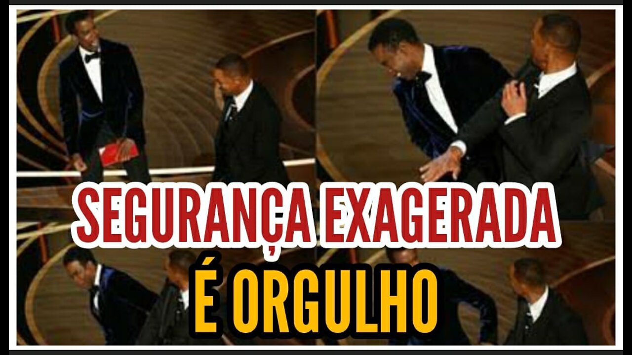 WILL SMITH - SEGURANÇA EXAGERADA É ORGULHO | Paulo Vieira