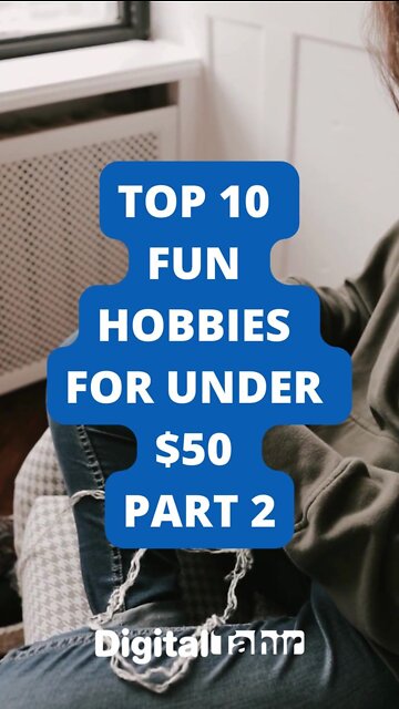 Top 10 Fun Hobbies for Under $50 Part 2