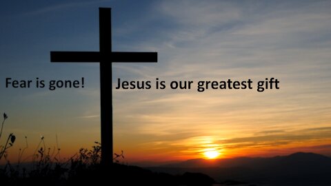 Sermon Only | Fear is gone: Jesus is our greatest gift | 20211212