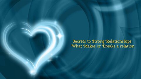 Secrets to Strong Relationships What Makes or Breaks a Partnership