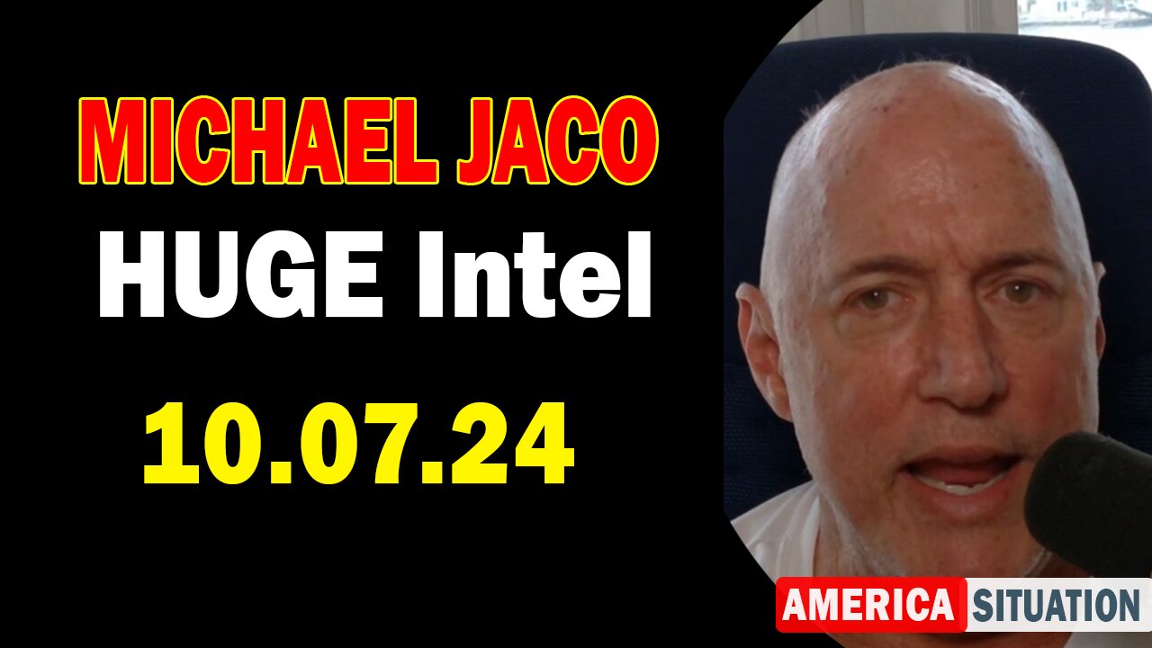 Michael Jaco HUGE Intel: "Michael Jaco Important Update, Oct 7, 2024"