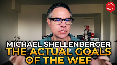 Michael Shellenberger - The Actual Goals of the WEF