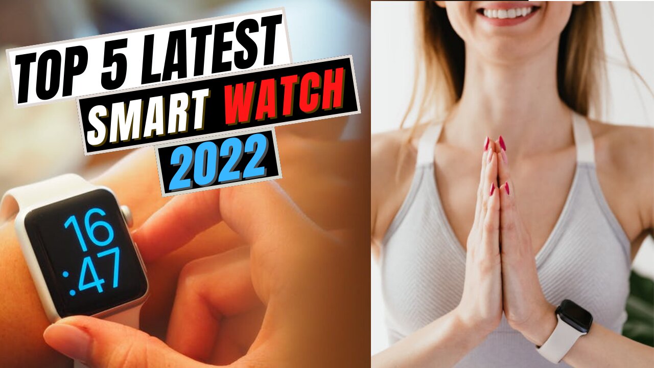 Top 5 Latest smartwatch 2022