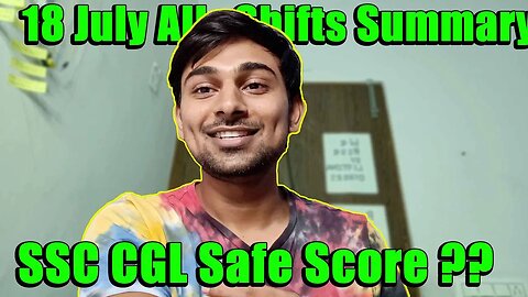 Safe Score SSC CGL 2023 based on 18 July All Shifts ?? | MEWS #ssc #cgl2023 #safescore