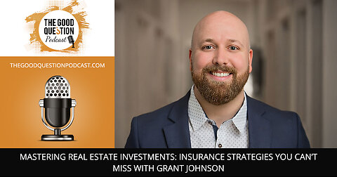 🏠 Mastering Real Estate Investments: Insurance Strategies You Can’t Miss With Grant Johnson 💡✨