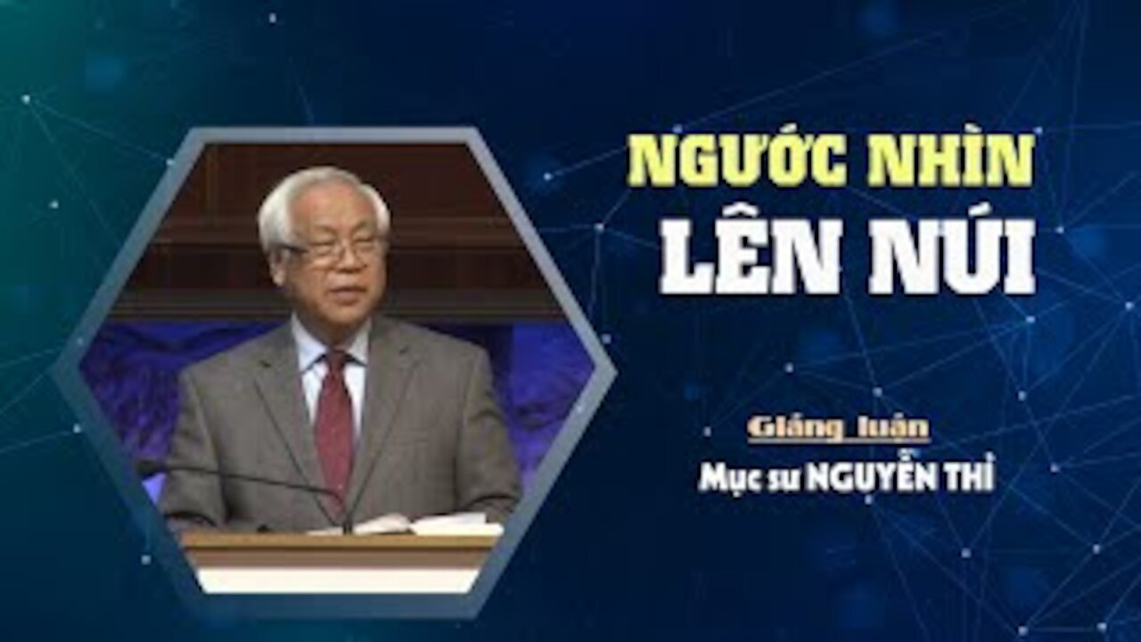 NGƯỚC NHÌN LÊN NÚI - Thi Thiên 121:1-8 || Mục sư NGUYỄN THỈ