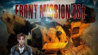 Let's Play: Front Mission 1st Remake (Part 1)