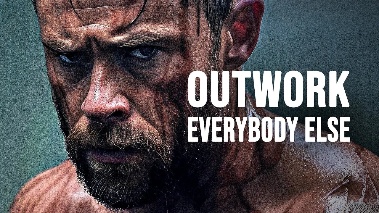 OUTWORK EVERYBODY ELSE - Motivational Speech