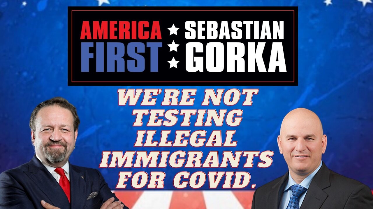 We're not testing illegal immigrants for COVID. Brandon Judd with Sebastian Gorka on AMERICA First