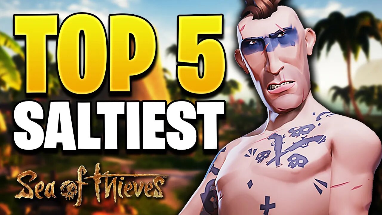 Top 5 SALTIEST PIRATES in Sea of Thieves