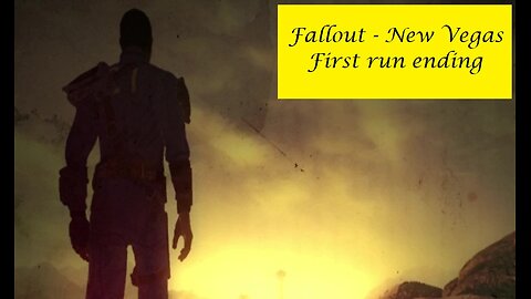 Fallout : New Vegas - First Run Ending