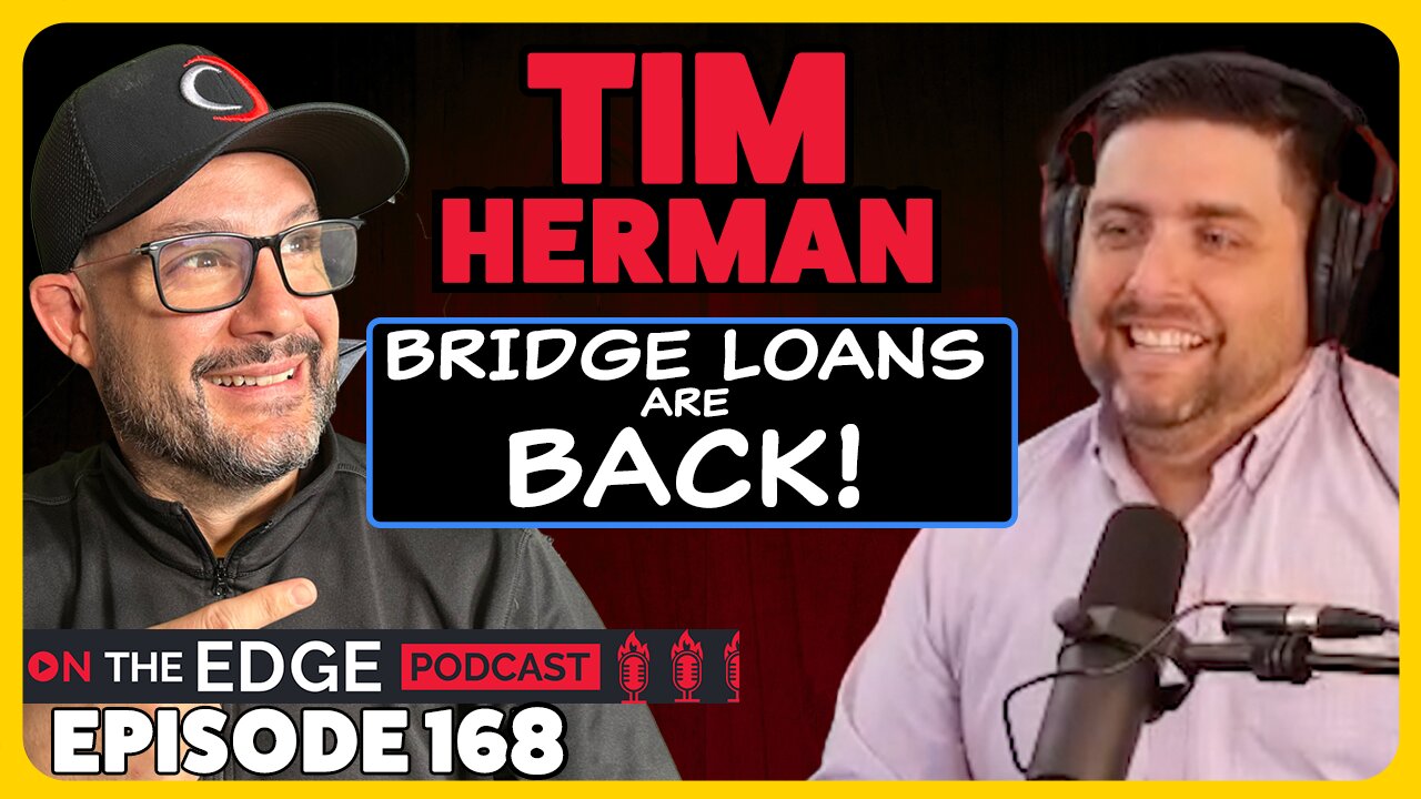 E168: Tim Herman: The Return Of The Bridge Loan