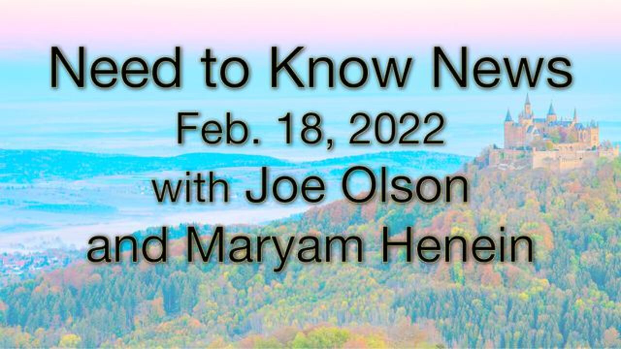 Need to Know News (18 February 2022) with Joe Olson and Maryam Henein