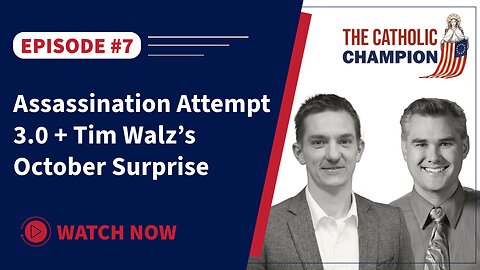 The Catholic Champion - Assassination Attempt 3.0 + Tim Walz’s October Surprise