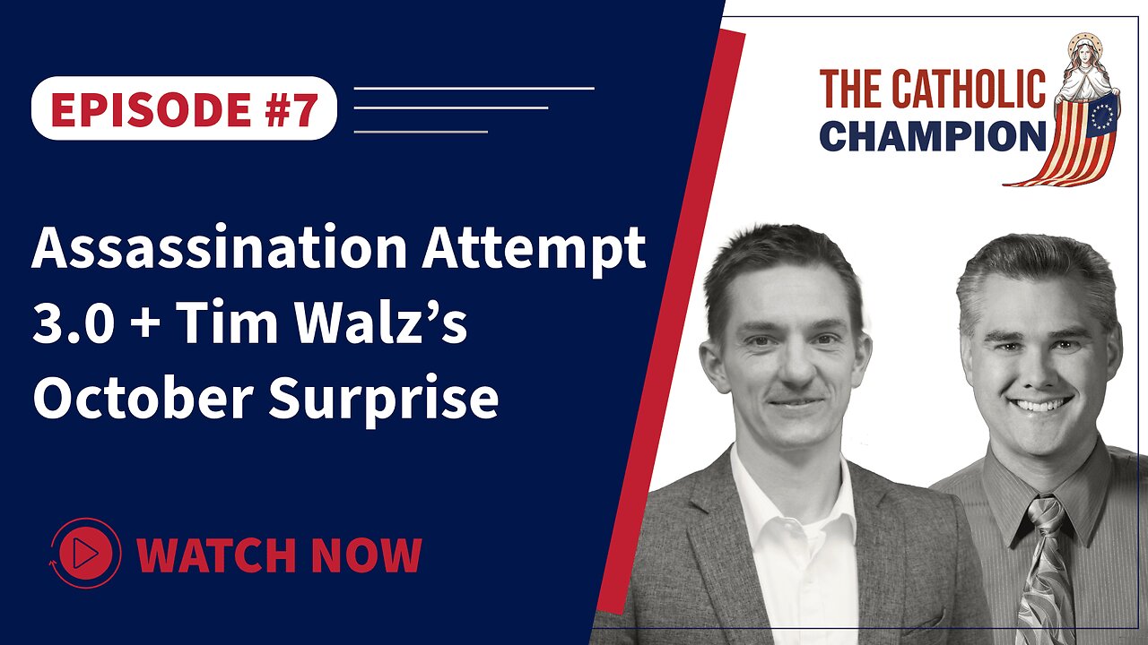 The Catholic Champion - Assassination Attempt 3.0 + Tim Walz’s October Surprise