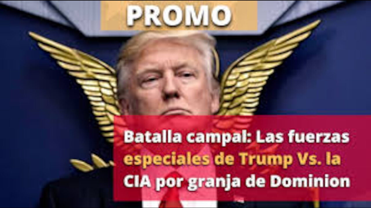 Batalla campal: Las fuerzas especiales de Trump Vs. la CIA por granja de Dominion... Nosmintieron.tv