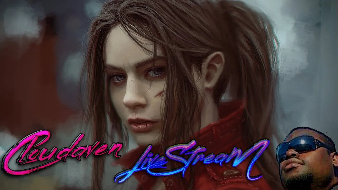 [-LIVE STREAM-]~ CLOUDAVEN- RESIDENT EVIL 2 - REMAKE {MODDED CLAIRE} PT.2~ 5/29/22