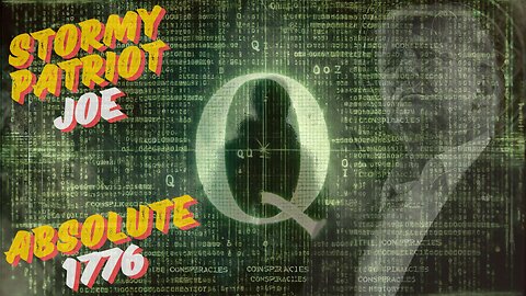 Q - DECODED - TRUMP - THE PRESENT with STORMYPATRIOT JOE & ABSOLUTE 1776 - EP.321