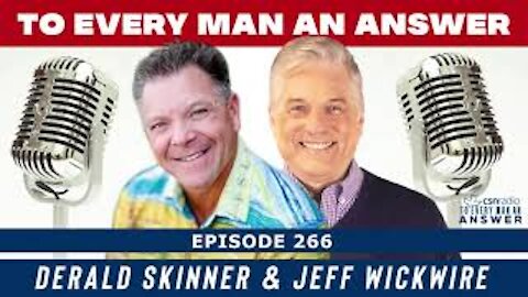 Episode 266 - Jeff Wickwire and Derald Skinner on To Every Man An Answer