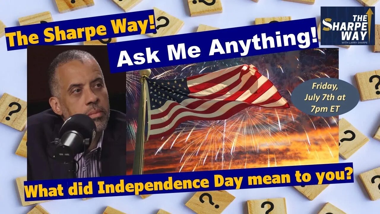 "Ask Me Anything" Friday! What did Independence Day mean to you? LIVE