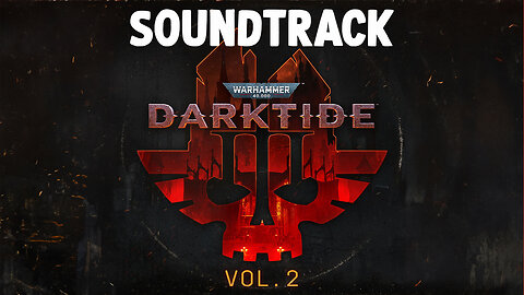 Warhammer 40,000 Darktide Vol. 2 (Original Soundtrack) w/Timestamps