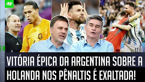 "FOI HISTÓRICO! A Argentina e o Messi ELIMINARAM a Holanda e agora..." JOGAÇO na Copa é EXALTADO!