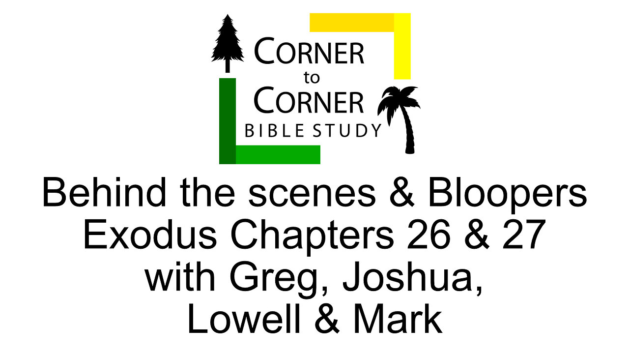 Bloopers & Behind the scenes while Studying Exodus Chapters 26 & 27